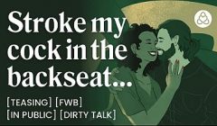 ASMR Audio Porn: Stroking Your FWB in the Backseat After a Night Out – Car Sex, Dirty Talk & Teasing – Erotic Audio Roleplay for Women