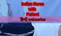 Indian Nurse ki chudayi Patient ne ki Hindi Porn Webseries Full HD